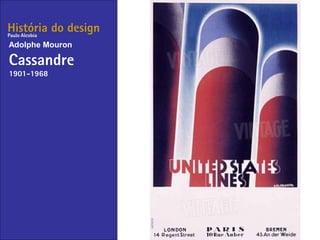 História do design
Adolphe Mouron
Cassandre
1901-1968
Paulo Alcobia
 