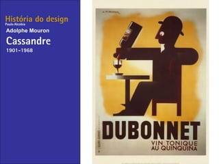 História do design
Adolphe Mouron
Cassandre
1901-1968
Paulo Alcobia
 