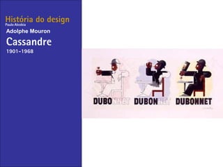 História do design
Adolphe Mouron
Cassandre
1901-1968
Paulo Alcobia
 