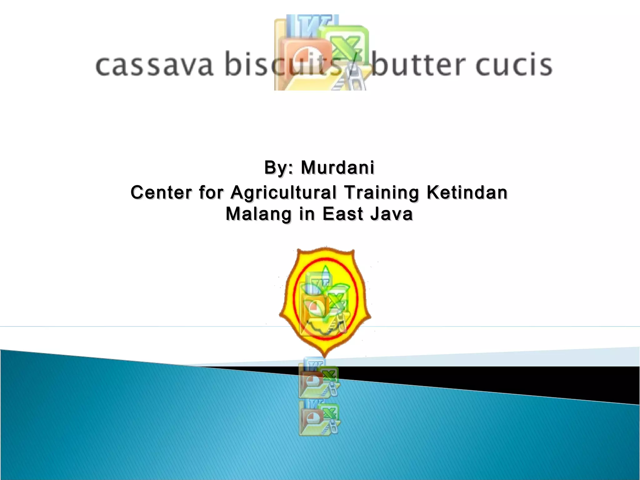 By: MurdaniBy: Murdani
Center for Agricultural Training KetindanCenter for Agricultural Training Ketindan
Malang in East JavaMalang in East Java