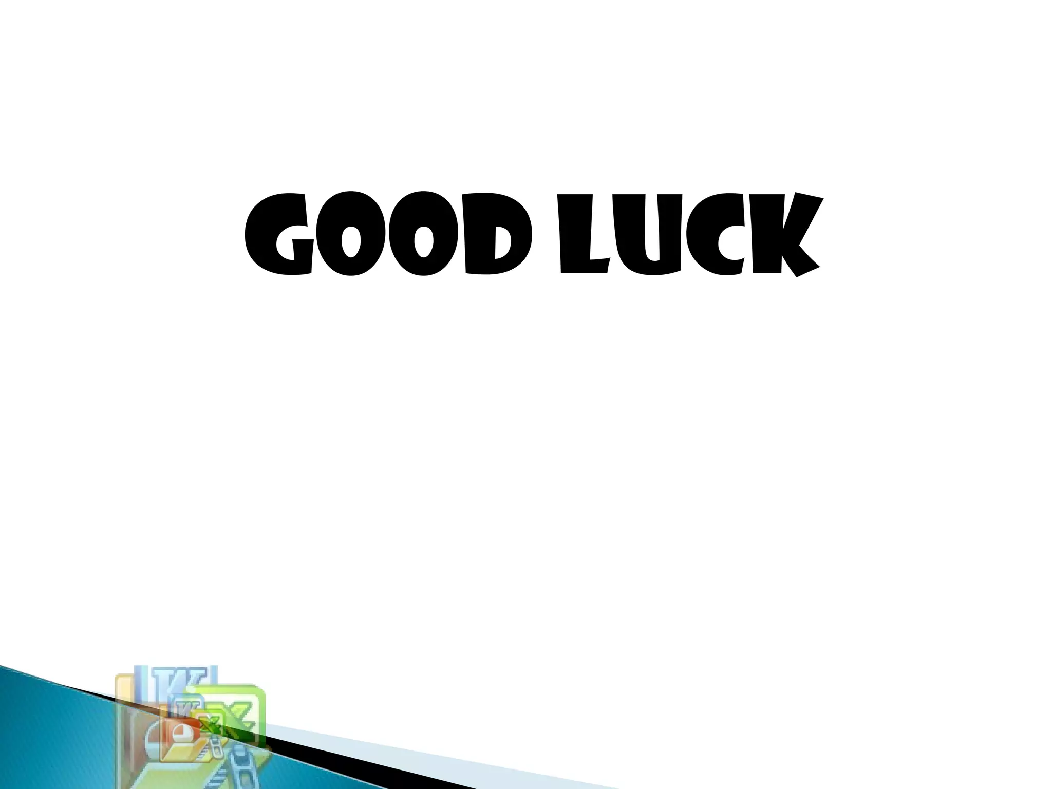GOOD LUCK