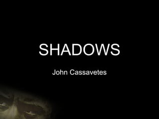 SHADOWS John Cassavetes 