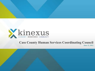 Cass County Human Services Coordinating Council
June 12, 2012
 