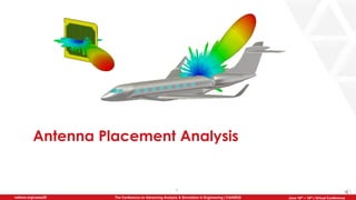 7
The Conference on Advancing Analysis & Simulation in Engineering | CAASE20nafems.org/caase20 June 16th – 18th | Virtual Conference
Antenna Placement Analysis
 