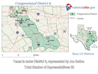 Texas is under District 6, represented by Joe Barton Total Number of Representatives: 32 