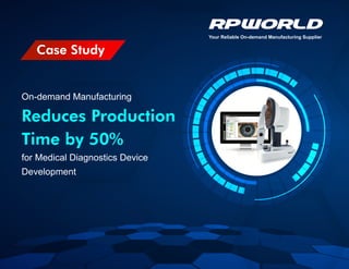 Your Reliable On-demand Manufacturing Supplier
On-demand Manufacturing
for Medical Diagnostics Device
Development
Your Reliable On-demand Manufacturing Supplier
Reduces Production
Time by 50%
Case Study
 