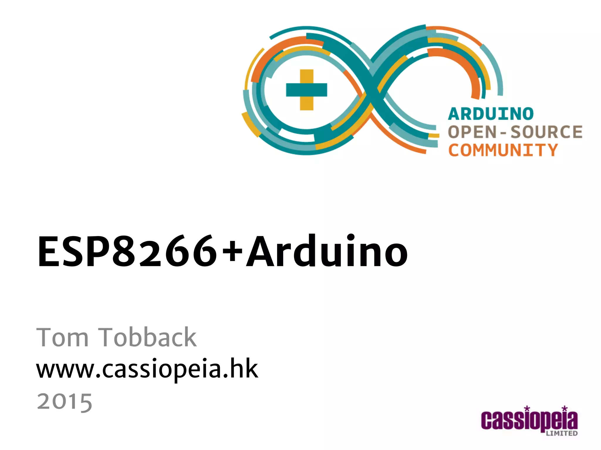 standard Arduino workshop 2014-2015
ESP8266+Arduino
Tom Tobback
www.cassiopeia.hk
2015
 