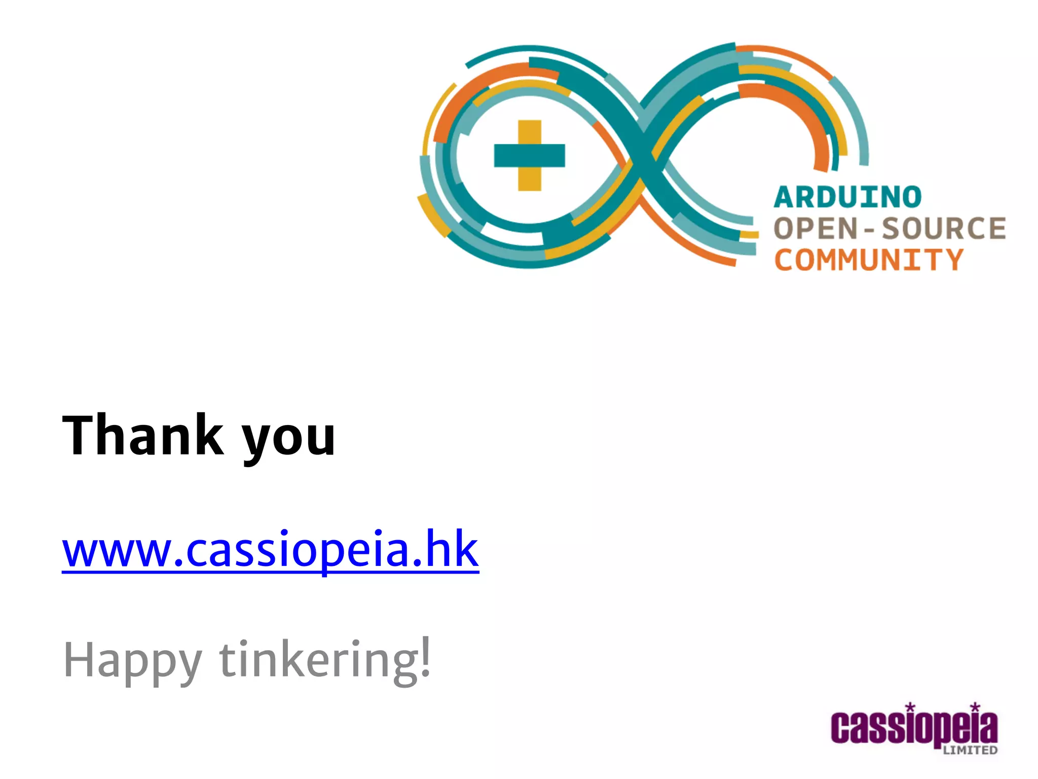standard Arduino workshop 2014-2015
Thank you
www.cassiopeia.hk
Happy tinkering!
 
