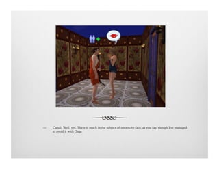 !  Candi: Well, yes. There is much in the subject of smootchy-face, as you say, though I've managed
to avoid it with Gage.
 