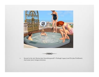 !  Second in the tub, Marina (aka Smoothiequeen87--Fitzhugh Legacy) and De (aka Fireflower).
And some more vintage swimwear.
 