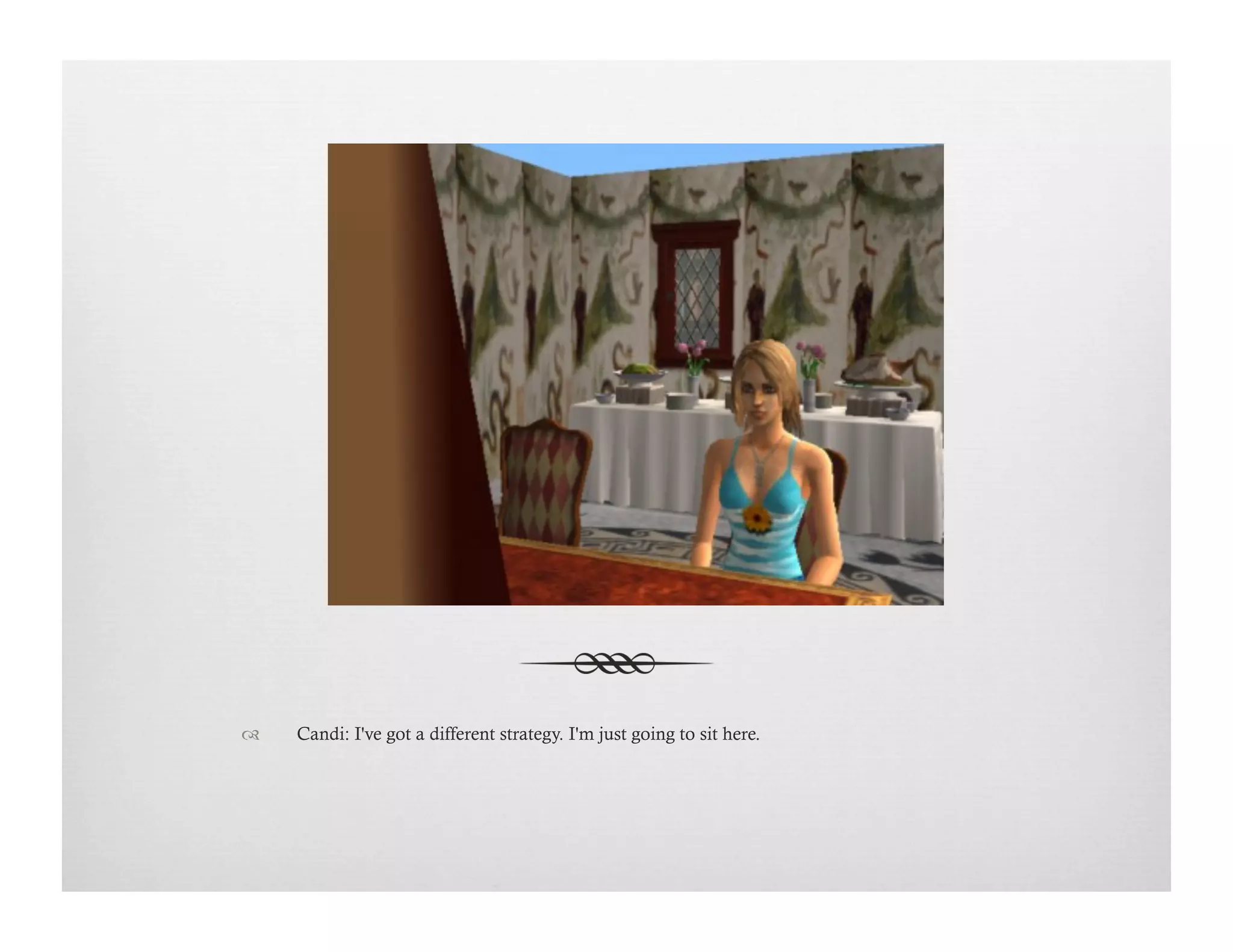 !  Candi: I've got a different strategy. I'm just going to sit here.
 