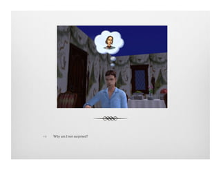 !  Why am I not surprised?
 