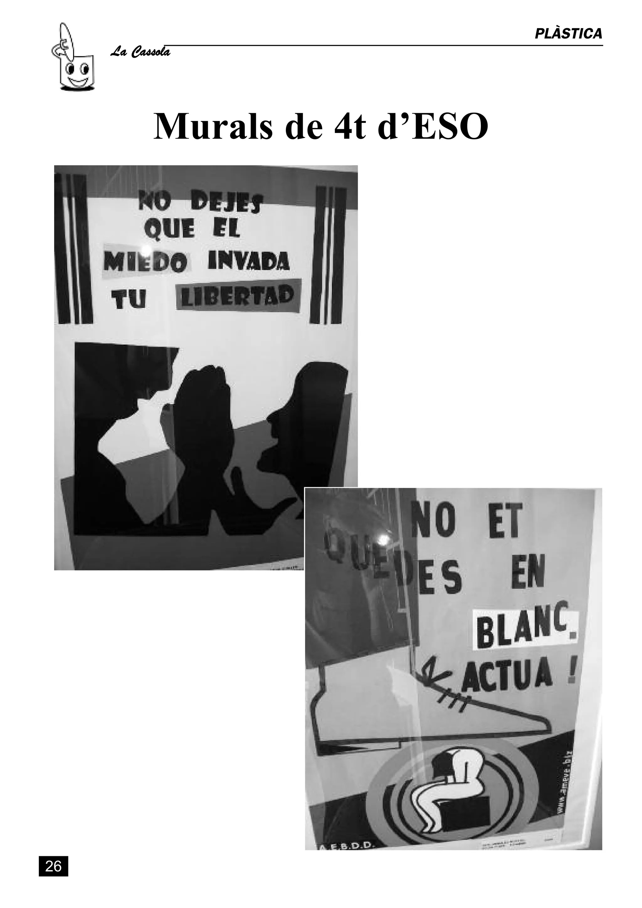 La Cassola
                                 PLÀSTICA




            Murals de 4t d’ESO




26
 