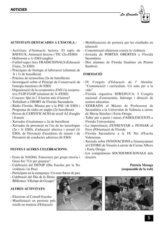 CASSOLA 27_Interior.qxp:florida 25/06/12 14:41 Página 5




        NOTíCIES
                                                                                      La Cassola




        ACTIVITATS DESTACADES A L’ESCOLA :                 - Mobilitzacions de protesta per les retallades en
                                                             educació
        - Activitats d'Animació lectora: El tapiz de - Concentració silenciosa contra la violència
          BAYEUX, Animació lectora i TIC (2n d'ESO)        - Jornada de PORTES OBERTES a Florida
        - Halloween a 1r ESO (anglès)                        Secundària
        - Futbol-xapa i Jocs TRADICIONALS (Educació - Dos alumnes de Florida finalistes als Premis
          Física, 2n ESO)                                    Sambori.
        - Pràctiques de biologia al laboratori (alumnat de
          3r i 1r de batxillerat)                          FORMACIÓ
        - Pràctica de termoclina (2n de batxillerat)
        - Investigació sobre el Principi de Conservació de - IV Congrés d’Educació de l’ Alcúdia:
          l'energia mecánica (4t ESO)                        “Comunicació i currículum. Un aula per a la
        - Organització de la cooperativa ZAS i la coopera-   vida”
          tiva FLIP-FLOP (alumnat de 3r d'ESO)             - Florida organitza DIREDUCA: I Congrès
        - Concurs: Qui és l’ il.lustrat més il·lustrat?      nacional d’autonomia, lideratge i direcció de
        - Treballant a l'HORT de Florida Secundària          centres educatius
        - Ràdio Florida: Música per a la PAU (4t ESO) i - XERRADA al Màster de Professorat de
          Programa de ràdio en anglès (2n batxillerat)       Secundària a la Universitat de València a càrrec
        - Proves de CERTIFICACIÓ de nivell A2 d'anglés       de Merxe Sánchez i Enric Ortega
          i francès                                        - Taller per a pares i mares d'ADOLESCENTS a
        - Xerrades d’exalumnes a 2n de batxillerat           Florida Universitària
        - Xerrades de prevenció en l’ús de les tecnologies - La importància d'ENSENYAR a PENSAR al
          (2n i 3r ESO), d’educació afectiva i sexual (3r    Foro d'Orientació de Florida
          ESO), de Prevenció d'accidents de trànsit i de - Florida Secundària a la IX Nit d'Escola
          Prevenció de conductes adictives (4t ESO)          Valenciana
                                                           - Xerrada sobre INNOVACIONS a l'ensenyament
                                                             al CEFIRE de Vinaròs à càrrec de Carme Albors
        FESTES I ALTRES CELEBRACIONS:                        i Enric Ortega
                                                           - Les competències SOCIOEMOCIONALS dels
        - Festa de NADAL Esmorzars per grups tutoria i       docents
          Gran Joc "Un per guanyar"
        - Celebració del DENIP (Dia Escolar per la No                                        Patrícia Moraga
          violència i la Pau)                                                          (responsable de la web)
        - Participem en la campanya: Un euro llavor de pau
        - Celebració del Dia de la Dona:
          Biblioteca “Olympe de Gouges”

        ALTRES ACTIVITATS:

        - Eleccions al Consell Escolar
        - Manifestació en protesta pels
          retalls en matèria d'Educació



                                                                                                          5
 