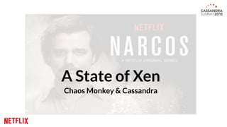 A State of Xen
Chaos Monkey & Cassandra
 
