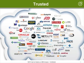 16©2010 Cast Iron Systems, an IBM Company • Confidential
s Trusted
16
 