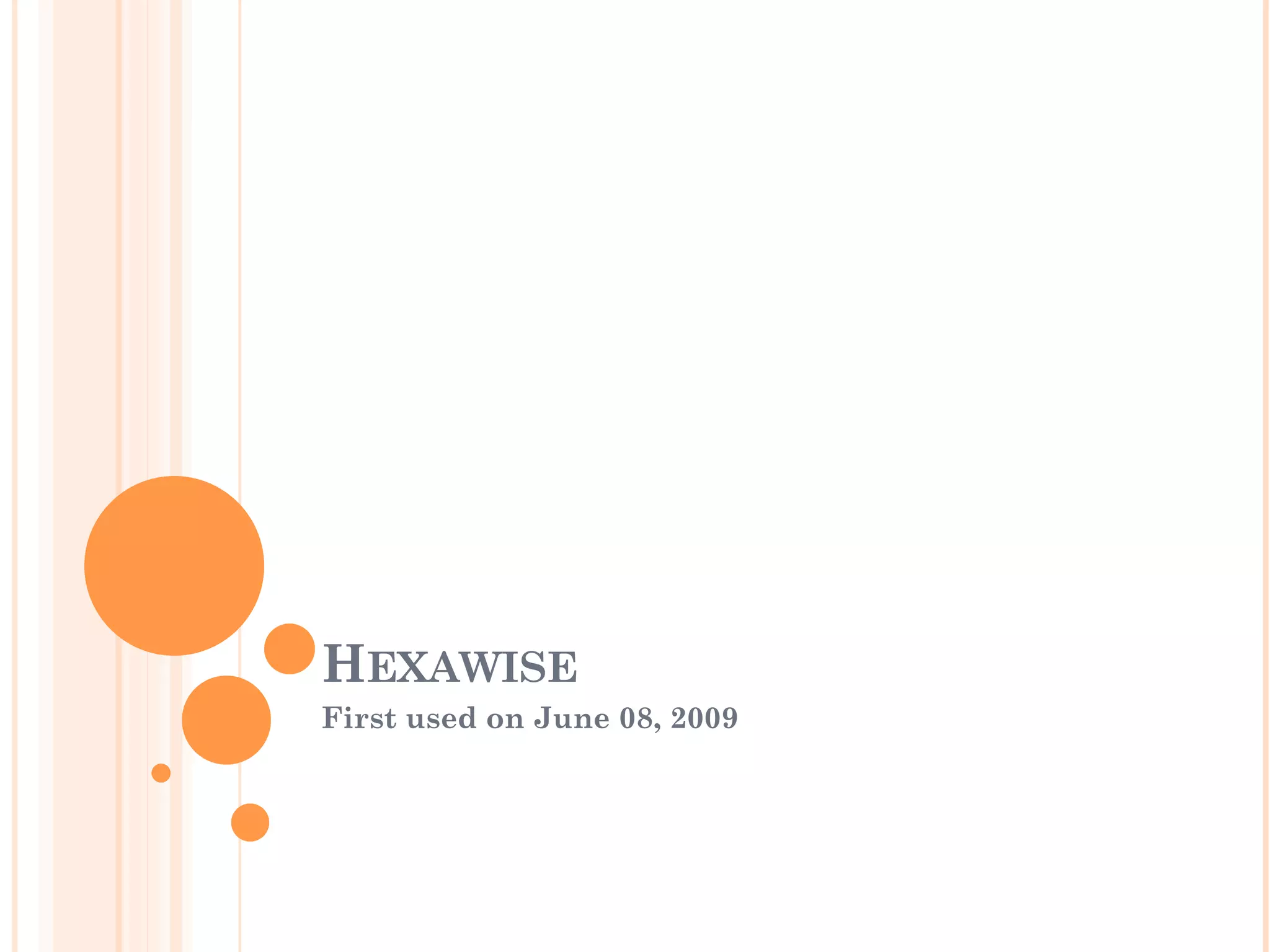 HEXAWISE
First used on June 08, 2009
 