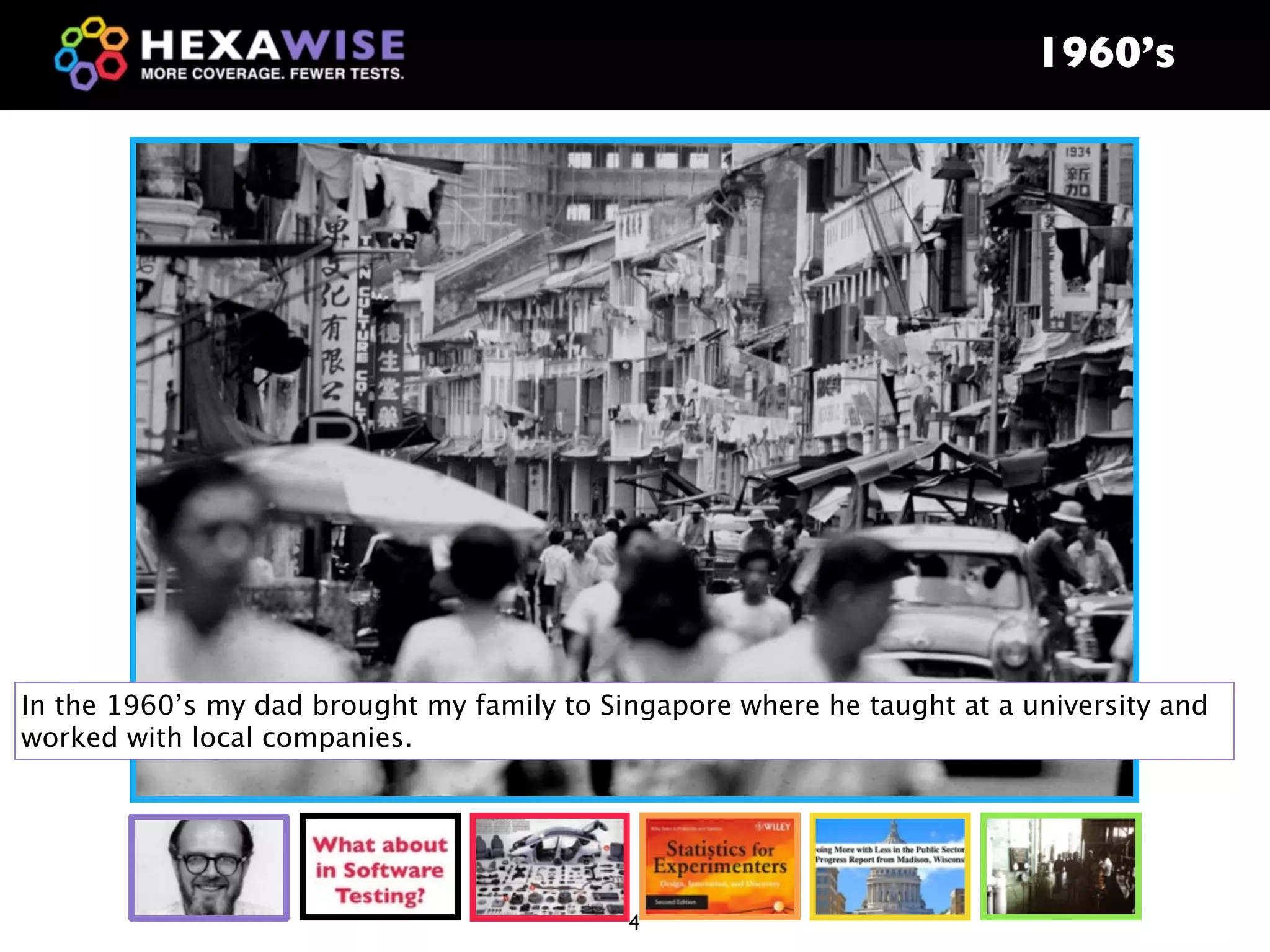 1960’s




In the 1960’s my dad brought my family to Singapore where he taught at a university and
worked with local companies.




                                            4
 