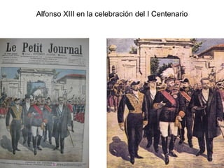 Alfonso XIII en la celebración del I Centenario
 
