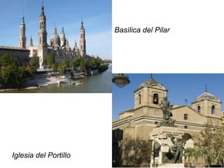 Basílica del Pilar
Iglesia del Portillo
 