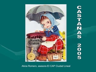 Alicia Romero, asesora EI CAP Ciudad Lineal CASTAÑAS 2005 