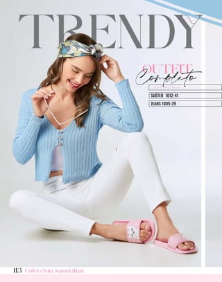 113
OUTFIT
Completo
Colección sandalias
113
SUÉTER 1012-41
JEANS 1005-29
 