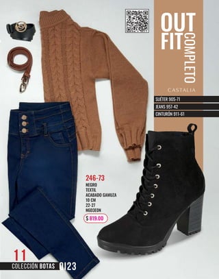 11
NEGRO
TEXTIL
ACABADO GAMUZA
10 CM
22-27
N6D3E0N
246-73
COLECCIÓN BOTAS
11
$ 819.00
COMPLETO
SUÉTER 905-71
JEANS 957-42
CINTURÓN 911-61
 