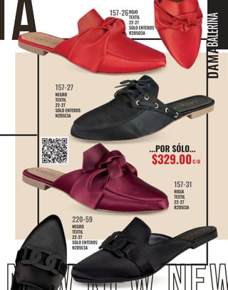 BALERINA
NEGRO
TEXTIL
22-27
SOLO ENTEROS
N2D5E3A
220-59
NEGRO
TEXTIL
22-27
SOLO ENTEROS
N2D5E3A
157-27
RIOJA
TEXTIL
22-27
R2D5I3A
157-31
ROJO
TEXTIL
22-27
SOLO ENTEROS
R2D5O3A
157-26
...POR SÓLO...
$329.00C/U
 