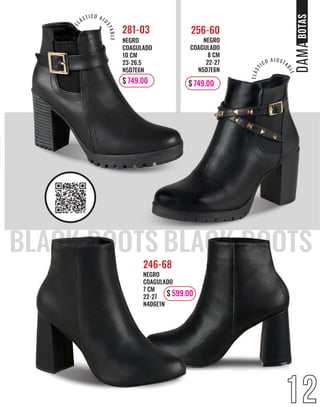 NEGRO
COAGULADO
8 CM
22-27
N5D7E6N
256-60
NEGRO
COAGULADO
7 CM
22-27
N4D6E1N
246-68
BOTAS
$ 749.00 $ 749.00
NEGRO
COAGULADO
10 CM
23-26.5
N5D7E6N
281-03
$ 599.00
12
E
LÁST I C O AJU
S
T
A
B
L
E
E
L
Á
S
T
ICO A J U STA
B
L
E
 