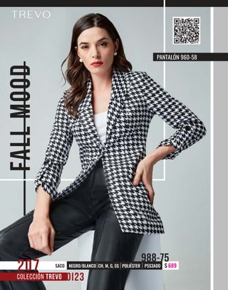 FALL
MOOD
COLECCIÓN TREVO
$ 689
NEGRO/BLANCO CH, M, G, EG POLIÉSTER P5S3A0O
SACO
988-75
207
PANTALÓN 960-58
 