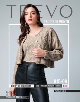 PANTALÓN 960-58
COLECCIÓN TREVO
217
$ 669
GRIS UNITALLA ACRÍLICO G5S1R5R
915-08
 