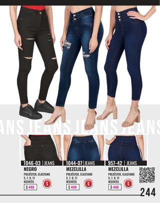 244
ANS JEANS JEANSJEANS
$ 449
1046-03
NEGRO
POLIÉSTER, ELASTANO
5, 7, 9, 11
N3J4E5S
JEANS
$ 449
1044-07
MEZCLILLA
POLIÉSTER, ELASTANO
5, 7, 9, 11
M3J4E5S
JEANS
$ 449
957-42
MEZCLILLA
POLIÉSTER, ELASTANO
5, 7, 9, 11
M3J4E5S
JEANS
 