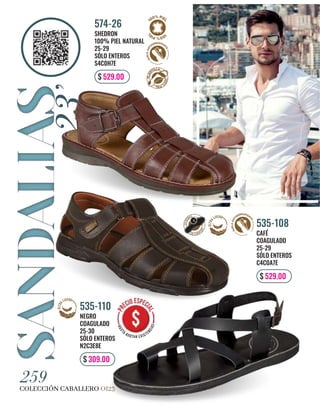 COLECCIÓN CABALLERO OI23
259
23’
SHEDRON
100% PIEL NATURAL
25-29
SÓLO ENTEROS
S4C0H7E
574-26
$ 529.00
CAFÉ
COAGULADO
25-29
SÓLO ENTEROS
C4C0A7E
535-108
$ 529.00
NEGRO
COAGULADO
25-30
SÓLO ENTEROS
N2C3E8E
535-110
$ 309.00
 