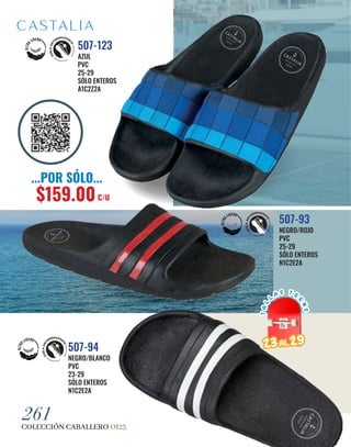COLECCIÓN CABALLERO OI23
261
AZUL
PVC
25-29
SÓLO ENTEROS
A1C2Z2A
507-123
NEGRO/ROJO
PVC
25-29
SÓLO ENTEROS
N1C2E2A
507-93
NEGRO/BLANCO
PVC
23-29
SÓLO ENTEROS
N1C2E2A
507-94
...POR SÓLO...
$159.00C/U
T
A
L
L
A S T E E
N
S
T
A
L
L
A S T E E
N
S
23
23AL
AL 29
29
 