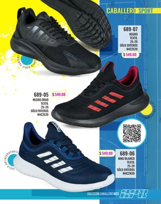 s
u
e
l
a
d
o
b
l
e
c
o
n
f
o
r
t
s
u
e
l
a
a
n
t
i
d
e
r
rapa n t e
su
e
l
a
a
n
t
i
d
e
r
r
a
p
a
n
t
e
NEGRO/ROJO
TEXTIL
25-29
SÓLO ENTEROS
N4C2E2O
689-05
NEGRO
TEXTIL
25-29
SÓLO ENTEROS
N4C2E2O
689-07
278
colección caballero OI23
SPORT
MNO/BLANCO
TEXTIL
25-29
SÓLO ENTEROS
M4C2N2O
689-06
$ 549.00
$ 549.00
$ 549.00
 