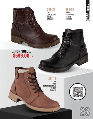 28
TAN
TEXTIL
ACABADO GAMUZA
23-26.5
T4D6A1N
351-16
CAFÉ
COAGULADO
22-26.5
C4D6A1N
388-24
NEGRO
COAGULADO
22-26.5
N4D6E1N
388-25
28
BOTAS
...POR SÓLO...
$599.00C/U
 