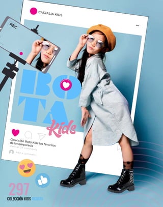 CASTALIA KIDS
Colección Bota Kids los favoritos
de la temporada
297
COLECCIÓN KIDS OI2023
REC
 