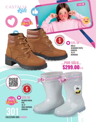 D E N C I A T E N D E N C I A T E N D E N C I A
T
E
N
D
E
N
C
I
A
T
E
N
D
E
N
C
I
A
T
E
LIVE
301
COLECCIÓN KIDS OI2023
BLANCO/ROSA
PVC
15-17
SÓLO ENTEROS
B2N3L0I
520-36
...POR SÓLO...
$299.00C/U
TALLAS
15AL 21
15AL 17
TALLAS
15AL 21
18AL 21
MELLE
ACABADO TEXTIL
GAMUZA
18-21
M2N3E0A
525-10
 