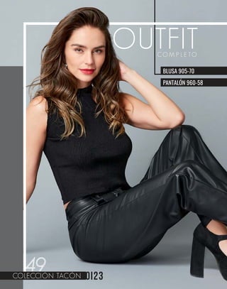 OUTFIT
C O M P L E TO
COLECCIÓN TACÓN
49
BLUSA 905-70
PANTALÓN 960-58
 