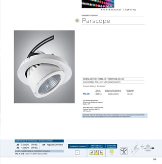 35
DOWNLIGHTS EXTRAIBLES Y ORIENTABLES LED
ADJUSTABLE PULLOUT LED DOWNLIGHTS
Empotrables / Recessed
PSC 25	 1.600 lm	 3.000/4.000ºK	 CRI 80
CRI Disponibles
Available CRI
Temperatura color disponible ºK
Available color temperature ºK
Con driver electrónico.
Sistema de disipación pasiva.
Óptica 45º.
With electronic control driver.
Passive heatsink built-in.
45º Louvre.
Flujo luz
Light ouput
ACABADOS/ FINISHES
DIRECCION LUZ/
LIGHT DIRECTION
TECNOLOGÍA/
TECHNOLOGY
B
COMPOSICIÓN DE REFERENCIAS / REFENCE PLANNING
.30 3.000ºK CRI80
.40 4.000ºK CRI80
.ER Regulable/Dimmable
EJEMPLO DE REFERENCIA/ REFERENCE EXAMPLE:
PSC 25.40 B:1.600 lm 4.000º K Blanco/White 147 mm
Luminarias/Luminaires
Parscope
COB
Ø155mm
140mm
45°
Ø155mm
140mm
45°
Ø155mm
140mm
45°
Consultar tabla de potencias/consumos actualizados en www.castanweb.com/watts.html
See actual power consumptions on www.castanweb.com/watts.html
 