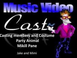 Casting members and Costume Party Animal Mikill Pane Jake and Mimi 