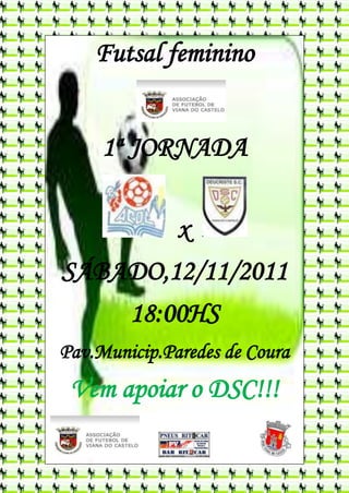 Futsal feminino


     1ª JORNADA

        x
SÁBADO,12/11/2011
        18:00HS
Pav.Municip.Paredes de Coura
 Vem apoiar o DSC!!!
 