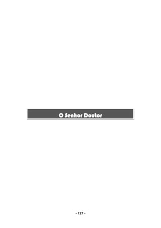 - 127 -
O Senhor Doutor
 