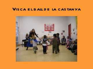 Visca el ball de la castanya 