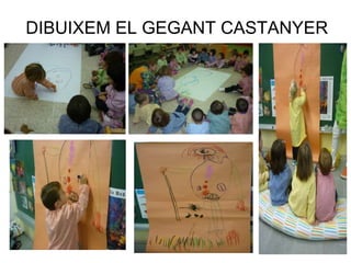 DIBUIXEM EL GEGANT CASTANYER
 