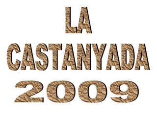 LA  CASTANYADA  2009 