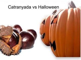 Catranyada vs Halloween
 