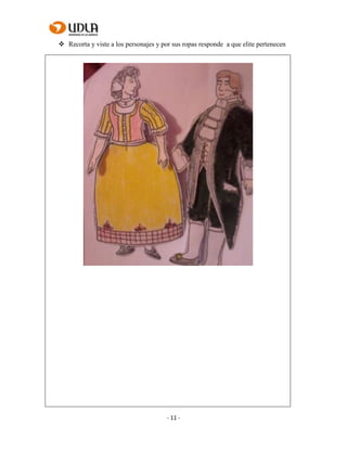 - 11 -
 Recorta y viste a los personajes y por sus ropas responde a que elite pertenecen
 