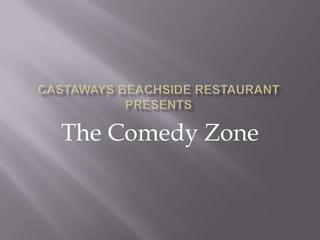 Castaways Beachside Restaurant presents The Comedy Zone 