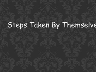 Steps Taken By Themselve
 